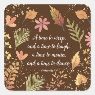 Ecclesiastes 3:4, A time to weep, a time to laugh Square Sticker