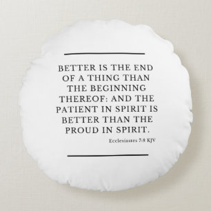 Ecclesiastes 7:8 Bible Verse Quote KJV Round Cushion