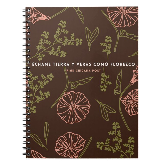 Echame Tierra y Veras Como Florezco Notebook (Front)