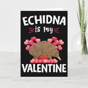 Echidna Is My Valentine Happy Valentine's Day Echi Card