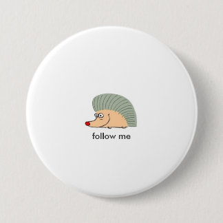 echidna ish cartoon 03 HEDGEHOG, follow me 7.5 Cm Round Badge