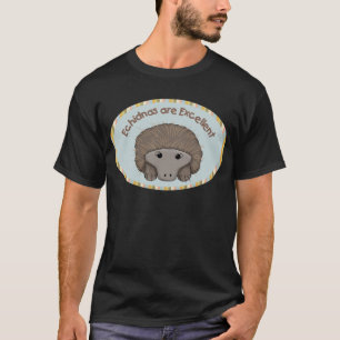 Echidnas are Excellent T-Shirt