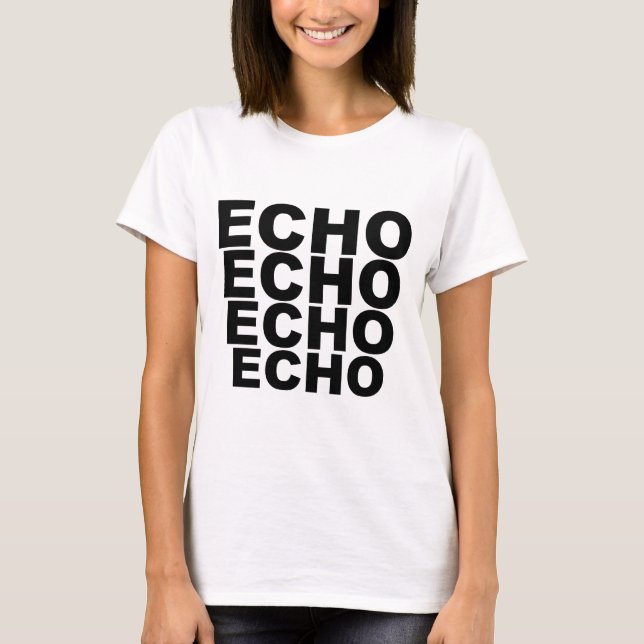 ECHO ECHO ECHO ECHO Shirt Hat Mousepad Mug (Front)