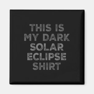 Eclipse 2024 This Is My Dark Solar Eclipse  Magnet