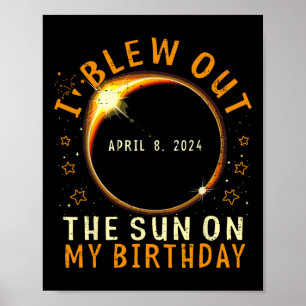 Eclipse Birthday I Blew Out The Sun On My Birthday Poster