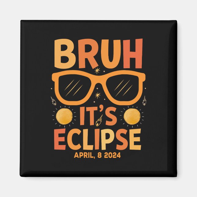 Eclipse Shirt For Kids Bruh Its Eclipse April 8 20 Magnet (Front)