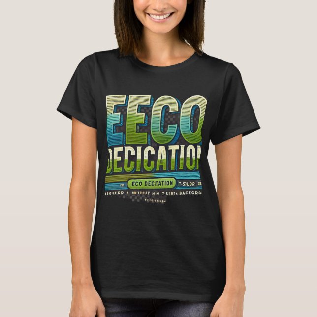 Eco Dedication , Designed T- shirt (Front)