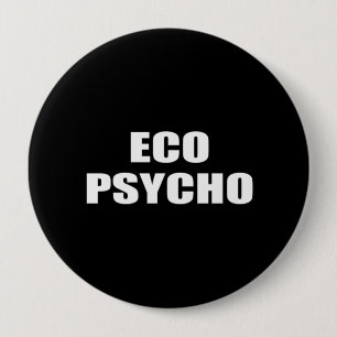 ECO PSYCHO 10 CM ROUND BADGE