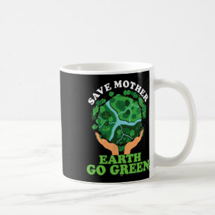 Ecofriendly Ecologist Storage Mother Earth Go Gree Coffee Mug