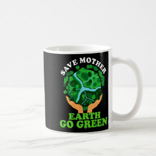 Ecofriendly Ecologist Storage Mother Earth Go Gree Coffee Mug