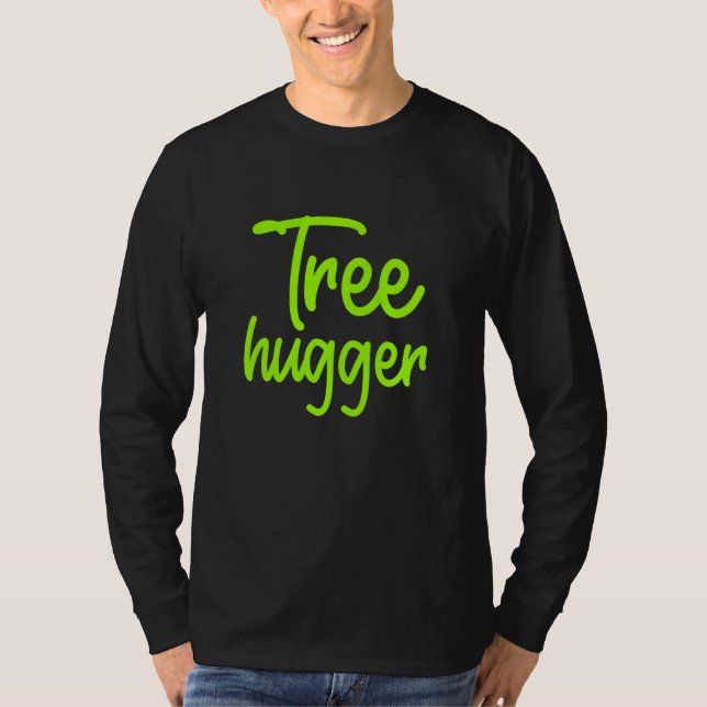 Ecologist Tree Hugger Environmental Campaigner Nat T-Shirt (Front)