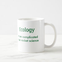 Ecology, more complicated than rocket science -Mug