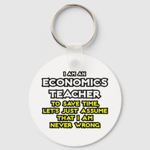 Econ Teacher...Assume I Am Never Wrong Key Ring