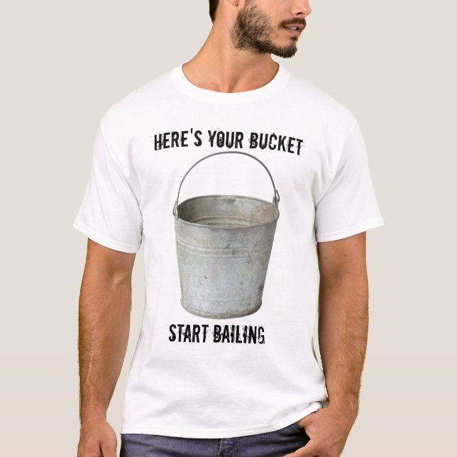 Economic Bailout Bucket T-Shirt (Front)