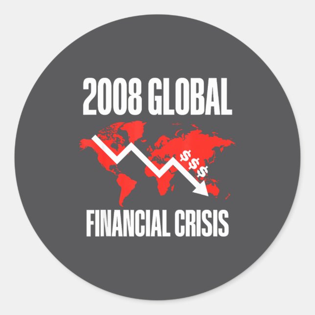 Economic Humor, 2008 Global Financial Crisis Funny Classic Round Sticker (Front)