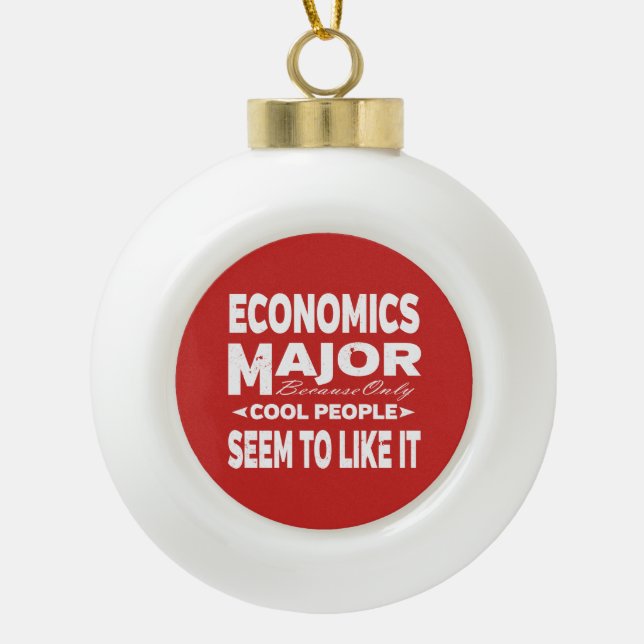 Economics College Major Only Cool People Like It Ceramic Ball Christmas Ornament (Front)