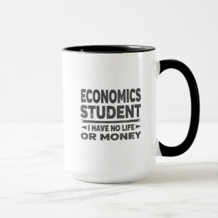 Economics College Student No Life or Money Mug