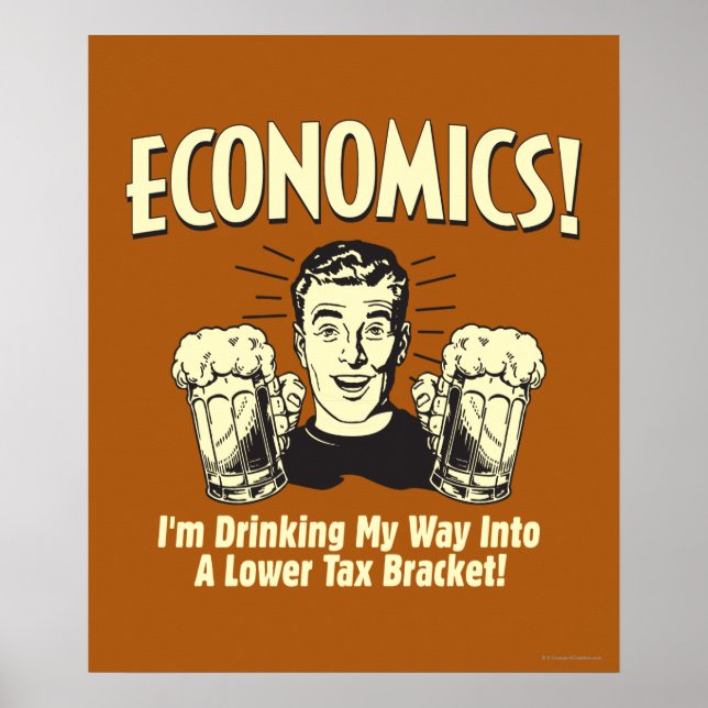 Economics: Drinking Lower Tax Bracket Poster (Front)
