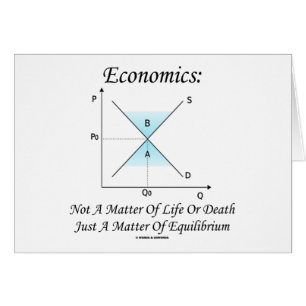 Economics Not Matter Of Life Or Death Equilibrium