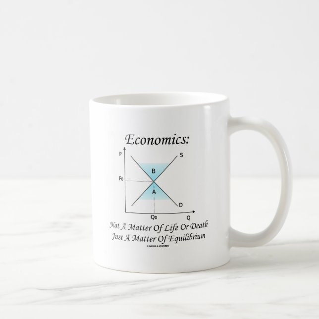 Economics Not Matter Of Life Or Death Equilibrium Coffee Mug (Right)