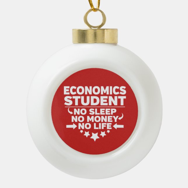 Economics Student No Life or Money Ceramic Ball Christmas Ornament (Front)