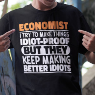 Economist I Try To Make Things Funny Sayings  T-Shirt