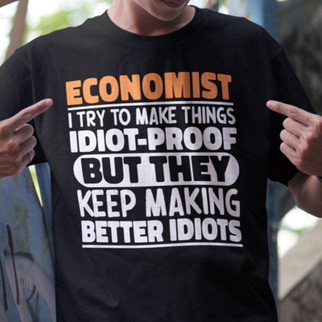 Economist I Try To Make Things Funny Sayings  T-Shirt (Creator Uploaded)