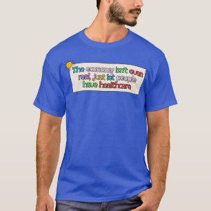 Economy Isnt Real Free Healthcare T-Shirt