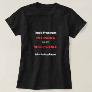 Ectopic Pregnancy Abortion is Healthcare T-Shirt