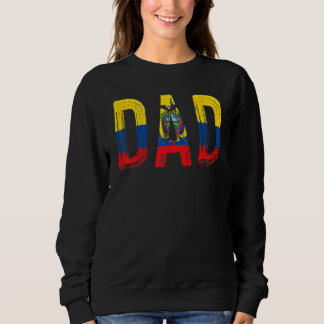 Ecuador Flag Father's Day Pride Ecuadorian Ecuador Sweatshirt