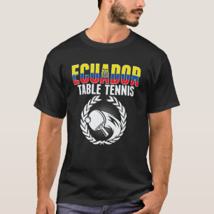 Ecuador Table Tennis   Ecuadorean Ping Pong Suppor T-Shirt