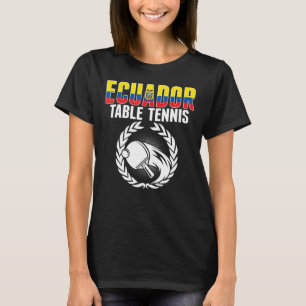 Ecuador Table Tennis Ecuadorean Ping Pong Suppor T-Shirt