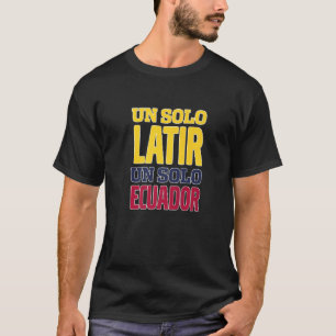 Ecuador Un Solo Latir Un Solo Ecuador T-Shirt