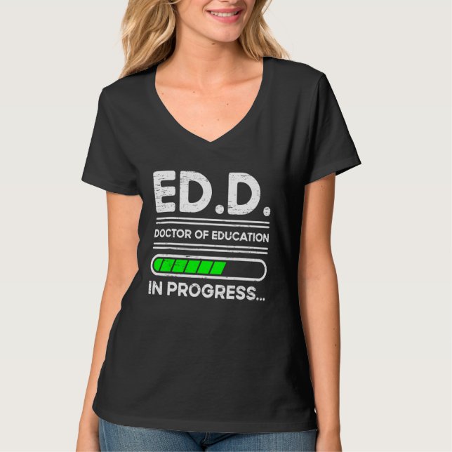Ed.D. Doctor of Education In Progress T-Shirt (Front)