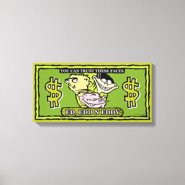 Ed, Edd, n Eddy Dollar Bill Canvas Print (Front)