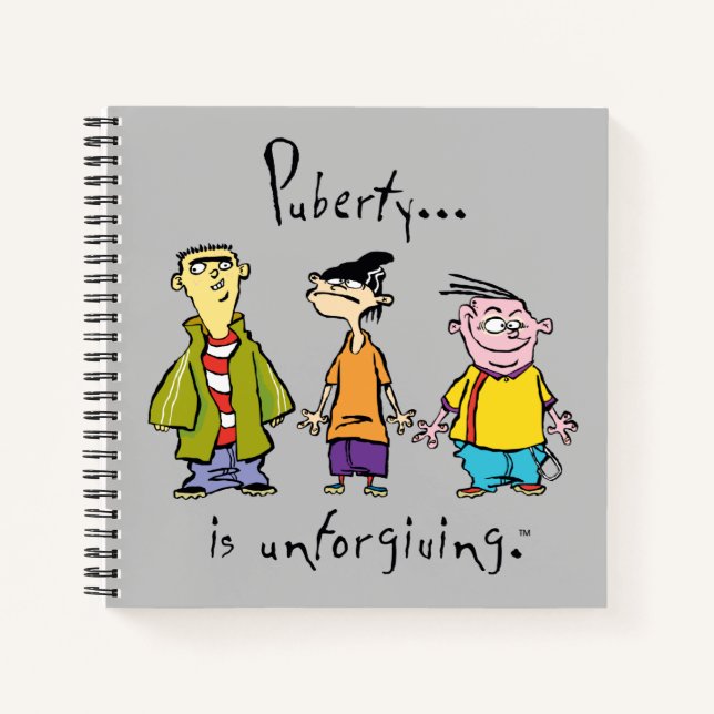 Ed, Edd, n Eddy - Puberty Is Unforgiving Notebook (Front)