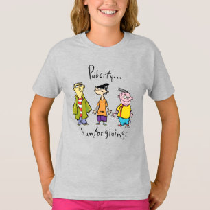 Ed, Edd, n Eddy - Puberty Is Unforgiving T-Shirt
