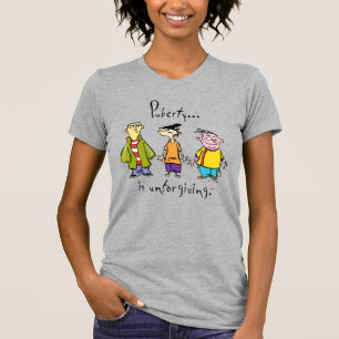 Ed, Edd, n Eddy - Puberty Is Unforgiving T-Shirt