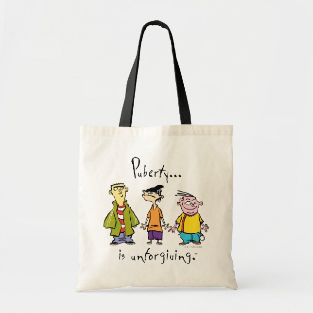 Ed, Edd, n Eddy - Puberty Is Unforgiving Tote Bag (Front)