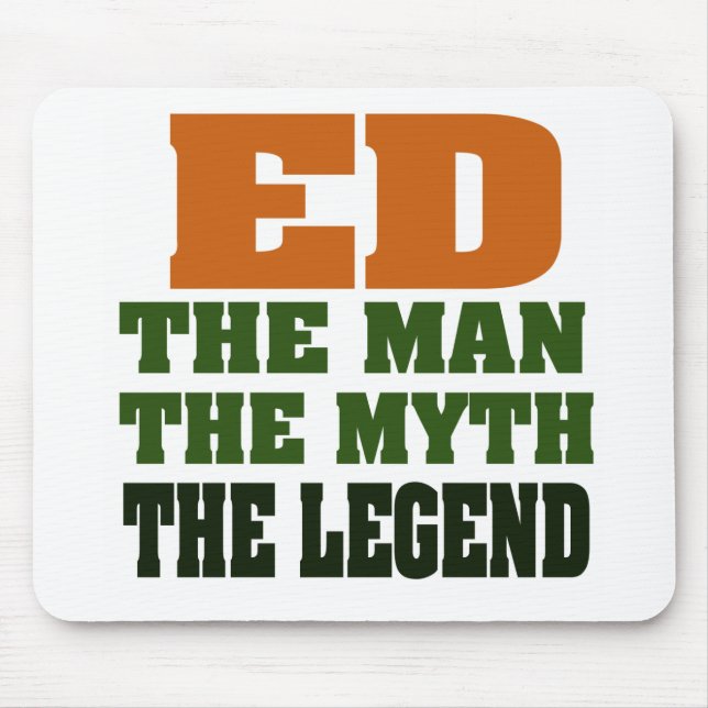 Ed  - the Man, the Myth, the Legend! Mouse Mat (Front)