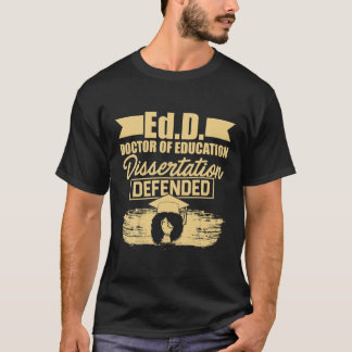 Edd Doctor Of Education Defended Doctorate Graduat T-Shirt