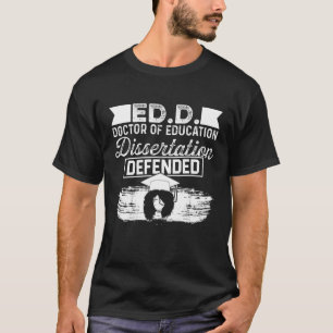 Edd Doctor Of Education Defended Doctorate Graduat T-Shirt