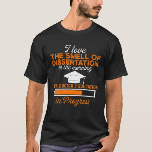 Edd Doctor Of Education Dissertation Doctorate Gra T-Shirt