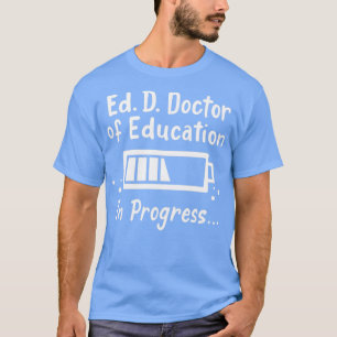 EdD Doctor of Education Doctoral Graduation T-Shirt