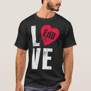 Edd Doctor Of Education Love Doctorate Graduation T-Shirt