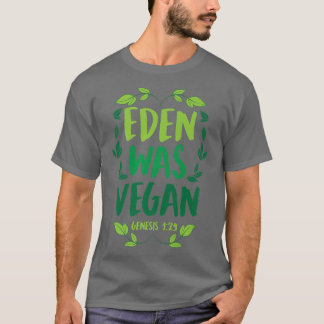 Eden Was Vegan Genesis 1-29 Christian Vegan Bible T-Shirt