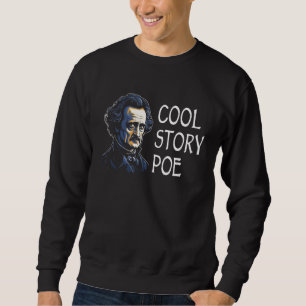 Edgar Allan Poe Cool Story Poe Sweatshirt