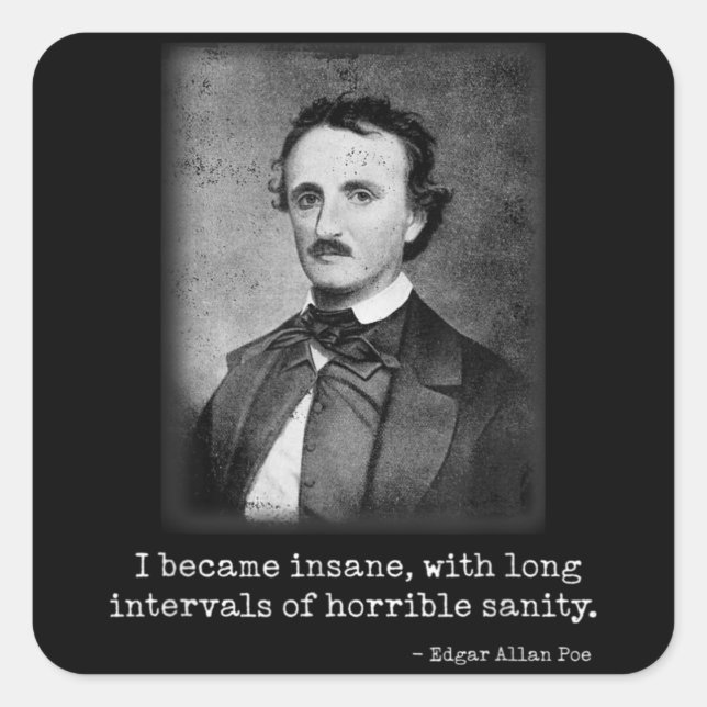 Edgar Allan Poe I Became Insane Famous Author Square Sticker (Front)