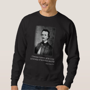 Edgar Allan Poe  I Became Insane Famous Author Sweatshirt