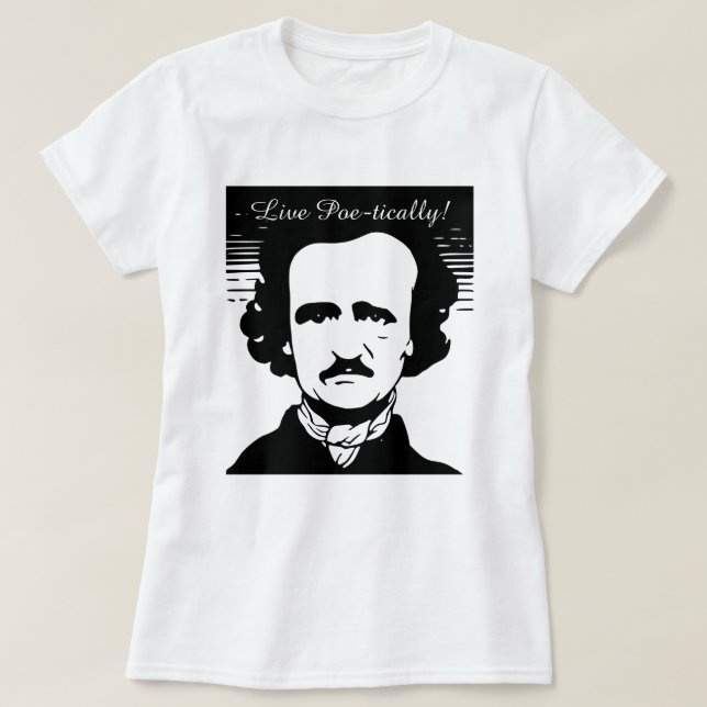Edgar Allan Poe "Live Poe-tically" T-Shirt (Design Front)